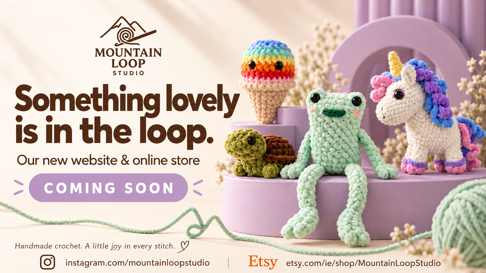 Mountain Loop Studio. Something lovely is in the loop. Our new website and online store: coming soon. Handmade crochet. A little joy in every stitch. Colourful handmade frog, turtle, unicorn and ice cream plushies.
